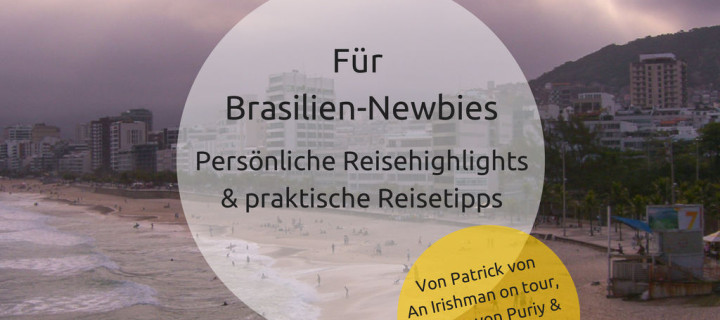 Brasilien Interview: Persönliche Reisehighlights und 3 praktische Reisetipps für Brasilien-Einsteiger