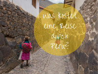 Was kostet eine Reise durch Peru? Eine Kostenaufstellung.