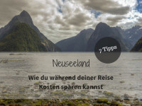 Wie du während deiner Neuseeland Reise Kosten sparen kannst – 7 Tipps