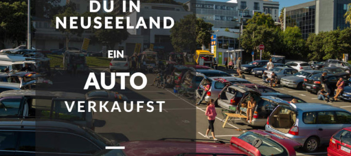 Wie Du in Neuseeland ein Auto verkaufst