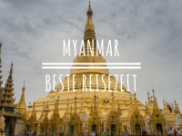 Wann ist die beste Reisezeit für eine Reise nach Myanmar?