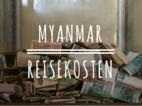 Was kostet eine Reise nach Myanmar? Eine Kostenaufstellung.