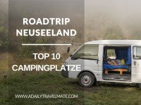 Roadtrip Neuseeland: Meine persönlichen Top 10 Campingplätze in Neuseeland