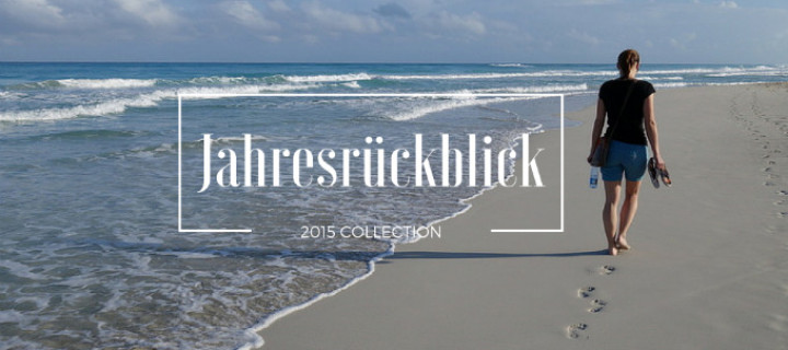 Jahresrückblick 2015: Was ich 2015 zum ersten Mal in meinem Leben gemacht habe