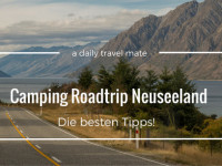 Camping Roadtrip Neuseeland: Die besten Tipps für Deine Rundreise!