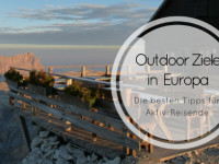 Outdoor Ziele in Europa – Die besten Tipps für Aktiv-Reisende