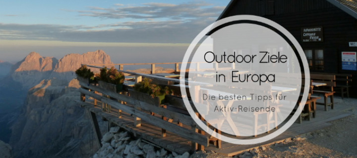 Outdoor Ziele in Europa – Die besten Tipps für Aktiv-Reisende