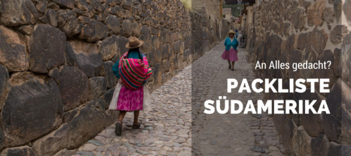 Die Sudamerika Packliste Zum Abhaken Und Ausdrucken A Daily Travel Mate