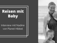 Reisen mit Baby – Interview mit Nadine von Planet Hibbel