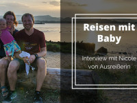 Reisen mit Baby – Interview mit Nicole von Ausreißerin