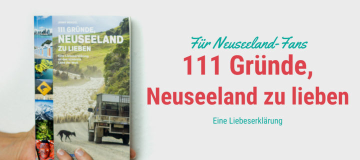 Buchtipp für Neuseeland-Fans und alle, die es noch werden wollen: 111 Gründe, Neuseeland zu lieben